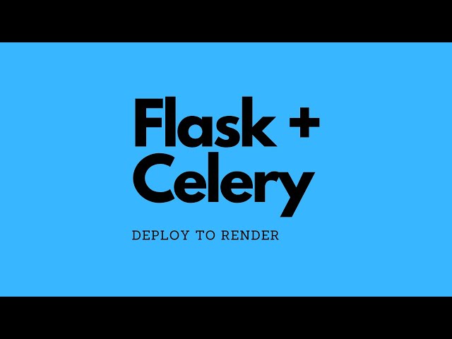 How to Deploy a Flask and Celery App to Render