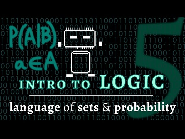 Logic & Language - the language of sets & probability (Logic 5 of 5)