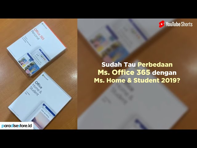 Sudah Tau Perbedaan Ms. Office 365 dengan Ms. Office Home & Student 2019? Yuk Simak Biar Gak Keliru!