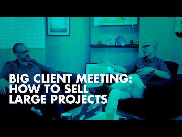 Big Client Meeting: How to Sell Large Digital Projects