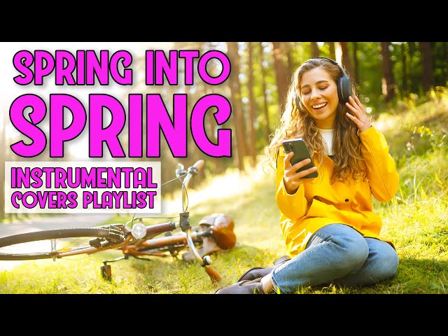 Spring Pop Covers Playlist | 2 Hours of Upbeat Instrumental Music