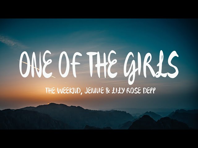 The Weeknd, JENNIE & Lily Rose Depp - One Of The Girls (Mix Lyrics)