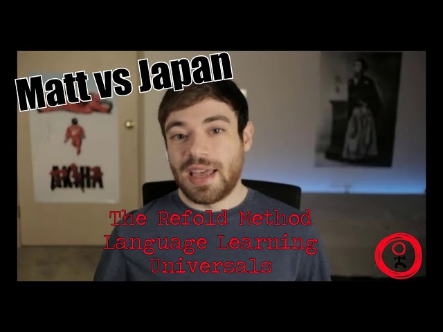 Matt vs Japan - Language Learning, the Refold Method, and Universals