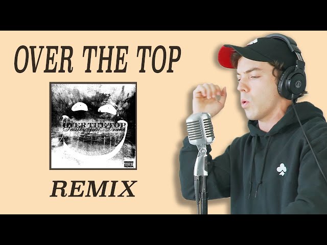 Drake - Over The Top (Feat. Connor Price) [REMIX]