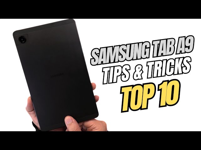 Top 10 Tips and Tricks Samsung Galaxy Tab A9 you need know