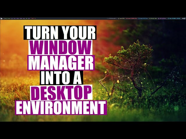 Turn Your Window Manager Into A Desktop Environment