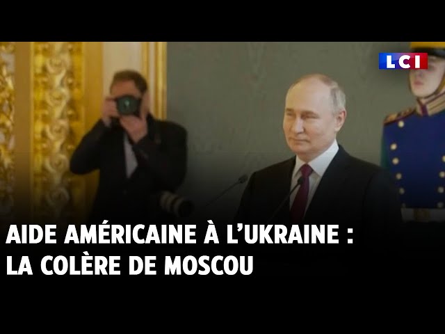 Aide américaine à l’Ukraine : la colère de Moscou