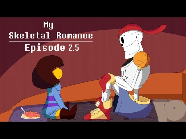 Undertale: Cinematic Dub Ep. 2.5- My Skeletal Romance