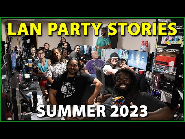 LAN Party Stories - Summer 2023 - Our BIGGEST One Yet!