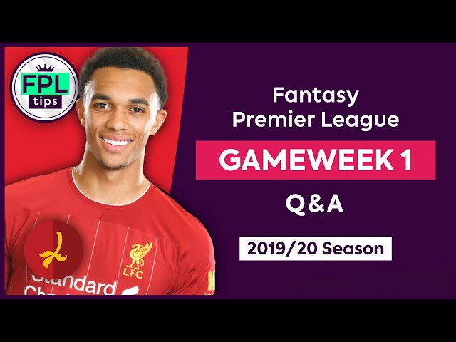 GW1: FPL Q&A | Alexander-Arnold or van Dijk? | Gameweek 1 | Fantasy Premier League Tips 2019/20