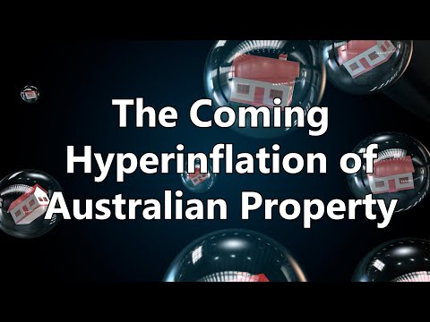 The Coming Hyperinflation of Australian Property