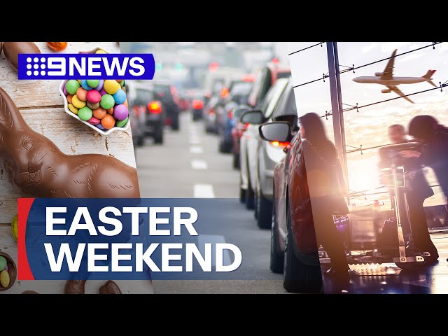 Everything you need to know ahead of the Easter long weekend | 9 News Australia