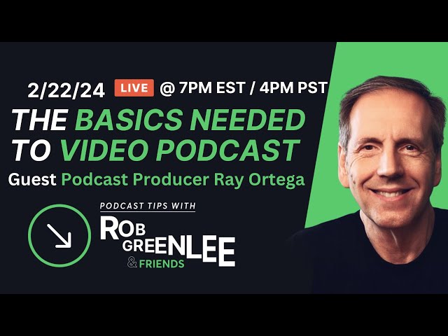 The Basics Needed to Video Podcast | with Ray Ortega - Ep16