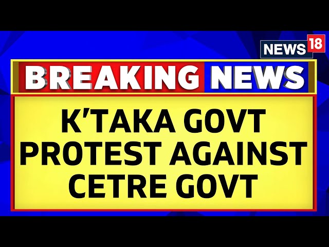 Karnataka State Government Stages A Protest Against Centre Government | Karnataka News | News18