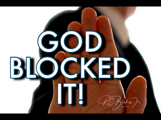 GOD BLOCKED IT! by Bishop RC Blakes