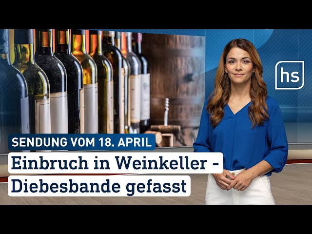 Einbruch in Weinkeller – Diebesbande gefasst | hessenschau vom 18.04.2024