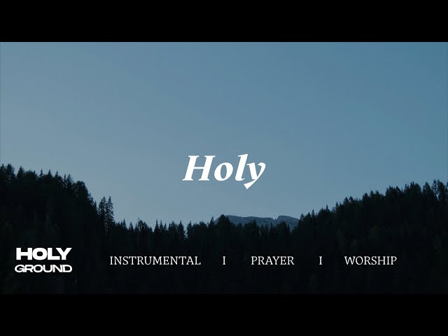 HOLY, LORD GOD ALMIGHTY || INSTRUMENTAL SOAKING WORSHIP || PIANO & PAD PRAYER SONG