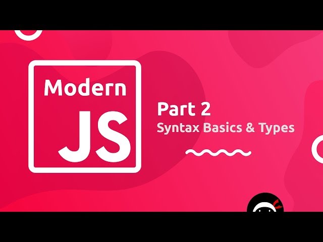 Modern JavaScript Tutorial #2 - Syntax Basics & Types