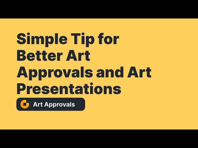 Simple Tip for Better Art Approvals and Art Presentations