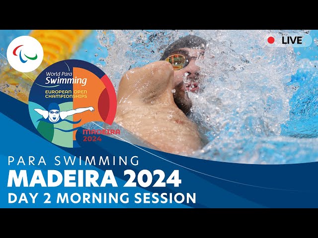 Day 2 | Morning Session | Madeira 2024 Para Swimming European Open Championships | Paralympic Games