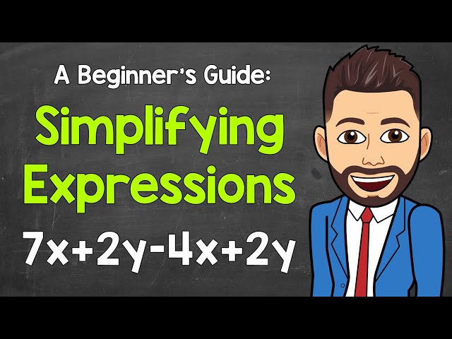 How to Simplify an Expression: A Beginner's Guide | Algebraic Expressions | Math with Mr. J