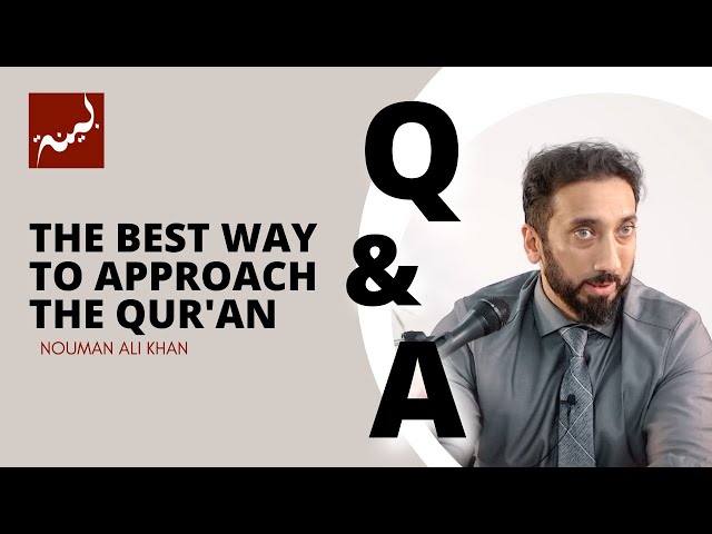 The BEST Way to Approach the Qur'an - Nouman Ali Khan | A Deeper Look Series