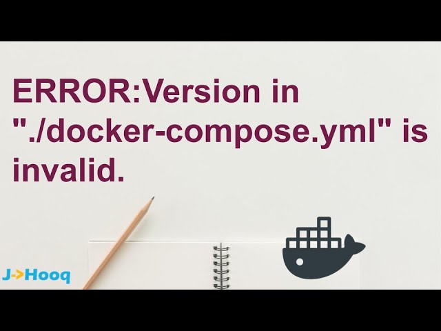 How to fix - ERROR: Version in "./docker-compose.yml" is invalid.