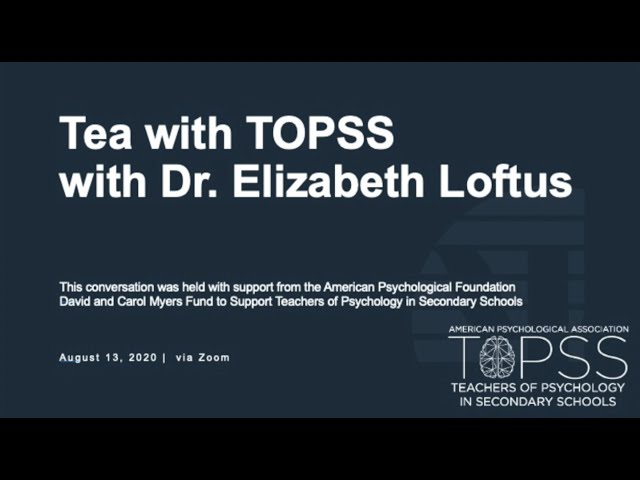 Tea with TOPSS and Elizabeth Loftus, PhD (August 13, 2020)