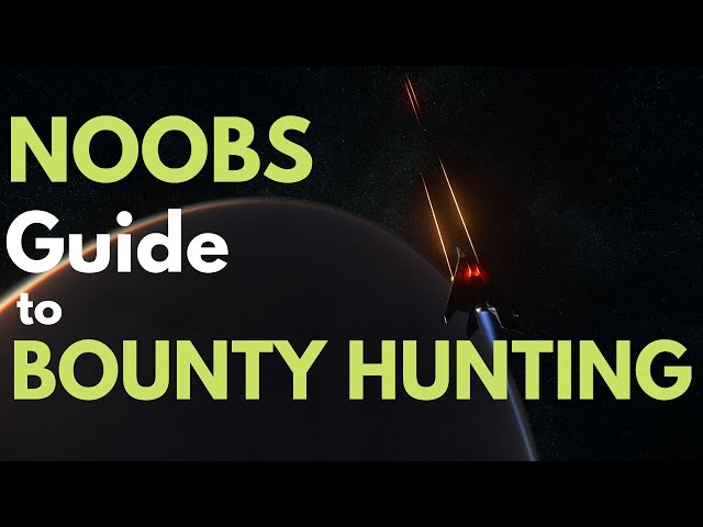 Star Citizen - The Complete Bounty Hunting Guide