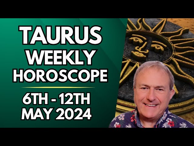 Taurus Horoscope - Weekly Astrology - from 6th to 12th May 2024