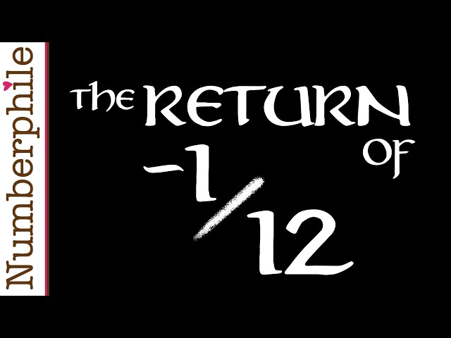 The Return of -1/12 - Numberphile