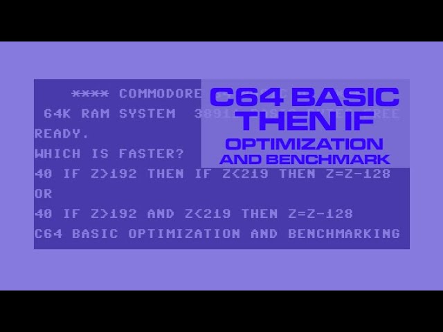 Commodore 64 BASIC: THEN IF Optimization and Benchmarking