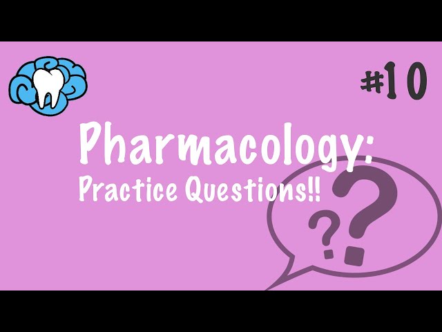 Pharmacology | PRACTICE QUESTIONS | INBDE, ADAT