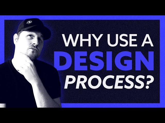 Why Use a Design Process?