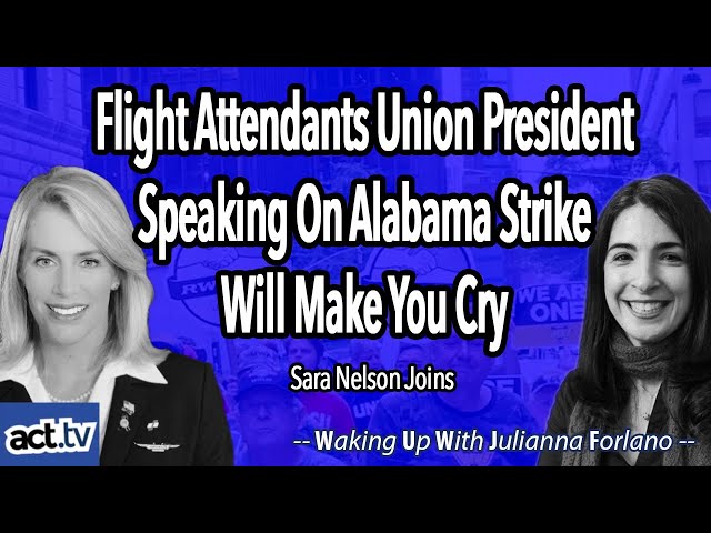 Flight Attendants Union President Speaking On Alabama Strike Will Make You Cry.  Sara Nelson Joins.