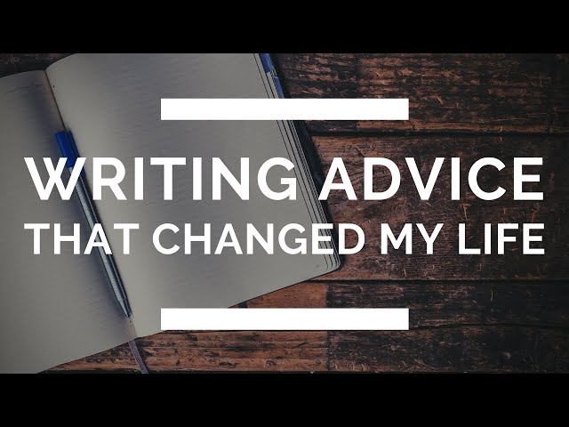 3 Pieces of Writing Advice That Changed My Life