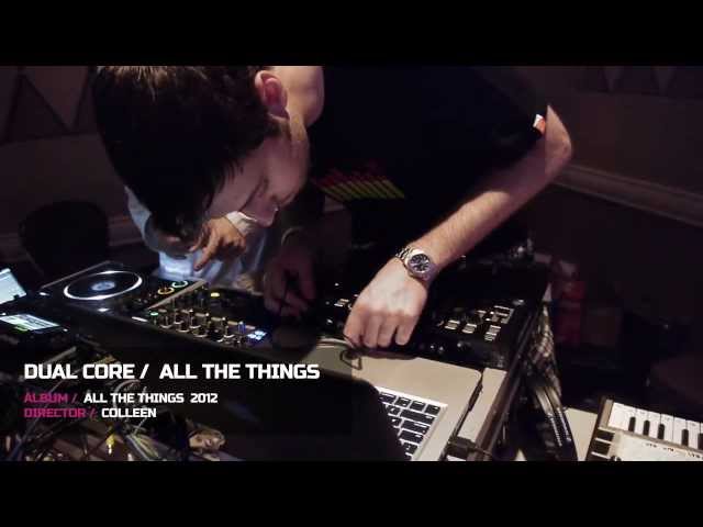 Dual Core - All The Things [Official]