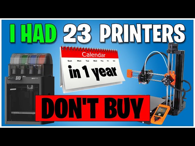 23 3D Printers You SHOULD or SHOULDN'T Buy!