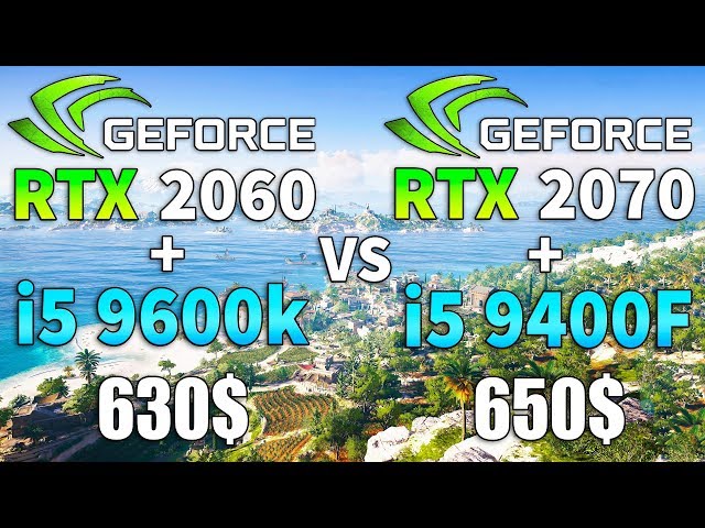 RTX 2060 + i5 9600k vs RTX 2070 + i5 9400F Test in 8 Games