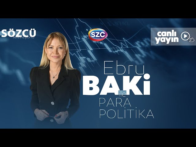 Ebru Baki ile Para Politika 1 Mayıs | Erdoğan, Özgür Özel, Ekonomi