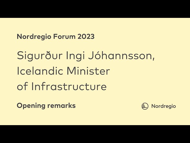Nordregio Forum 2023 - Opening remarks by the Icelandic Minister of Infrastructure
