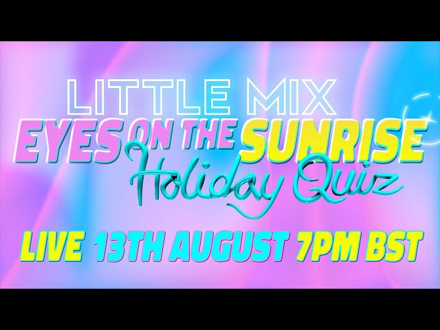 Little Mix - Eyes on the Sunrise Holiday Quiz Live Stream