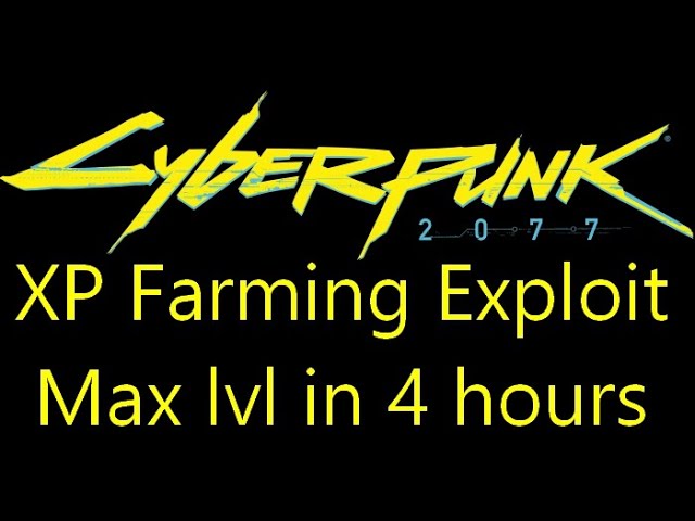 Cyberpunk XP farming exploit (4 hours for max level or less)
