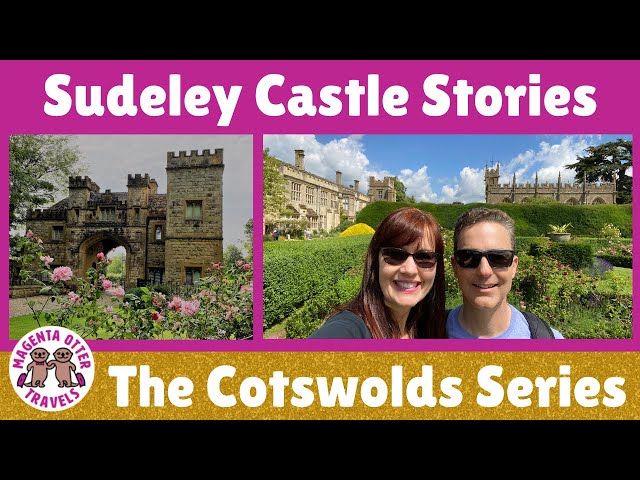 SUDELEY CASTLE STORIES – Visiting Sudeley Castle in Gloucestershire England #thecotswolds