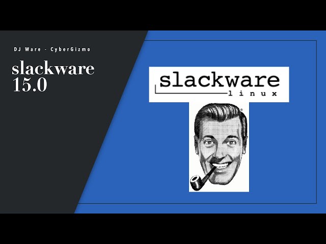 In Pursuit of Slack (Slackware 15.0)