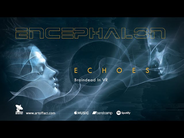 ENCEPHALON: "Braindead in VR" from Echoes #ARTOFFACT