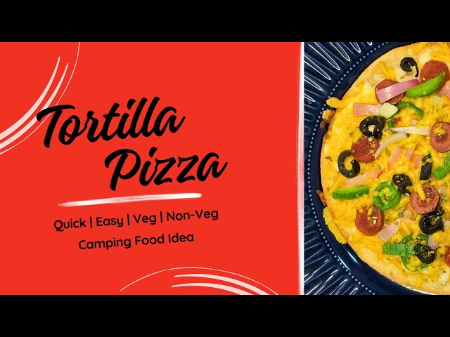Food | Tortilla Pizza | Easy, Quick, No Oven | 5 minutes Camping Pizza