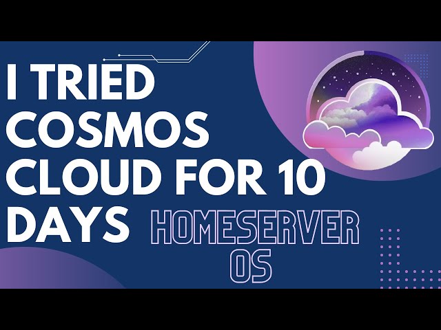 I tried a COSMOS homeserver management system and here is what I think!