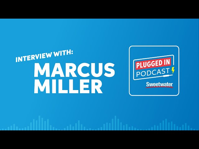 Interview with Marcus Miller | Plugged In Podcast #07