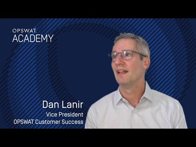 OPSWAT Academy Introduction by SVP Customer Success Dan Lanir